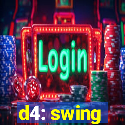 d4: swing